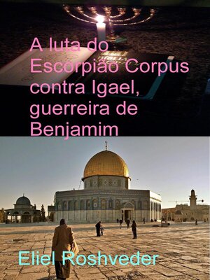 cover image of A luta do Escorpião Corpus contra Igael, guerreira de Benjamim